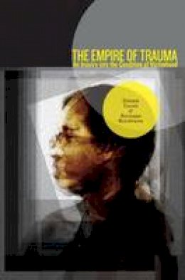 Richard Rechtman Didier Fassin - The Empire of Trauma: An Inquiry into the Condition of Victimhood - 9780691137537 - 9780691137537