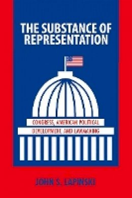 John S. Lapinski - The Substance of Representation: Congress, American Political Development, and Lawmaking - 9780691137810 - V9780691137810