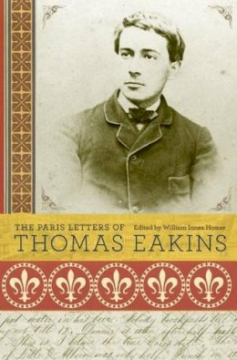 Thomas Eakins - The Paris Letters of Thomas Eakins - 9780691138084 - V9780691138084