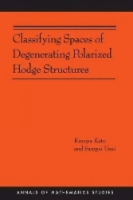 Kazuya Kato - Classifying Spaces of Degenerating Polarized Hodge Structures. (AM-169) - 9780691138220 - V9780691138220