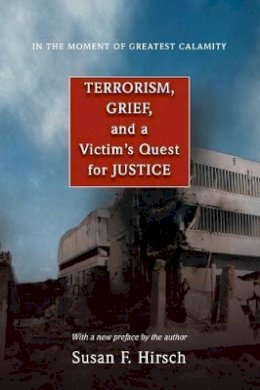 Susan F. Hirsch - In the Moment of Greatest Calamity: Terrorism, Grief, and a Victim´s Quest for Justice - New Edition - 9780691138411 - V9780691138411