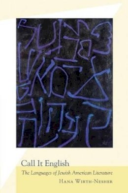 Hana Wirth-Nesher - Call It English: The Languages of Jewish American Literature - 9780691138442 - V9780691138442