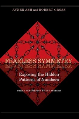 Avner Ash - Fearless Symmetry: Exposing the Hidden Patterns of Numbers - New Edition - 9780691138718 - V9780691138718