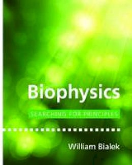 William Bialek - Biophysics: Searching for Principles - 9780691138916 - V9780691138916