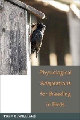 Tony D. Williams - Physiological Adaptations for Breeding in Birds - 9780691139821 - V9780691139821