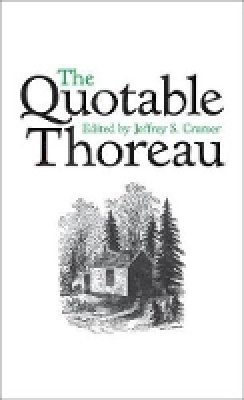 Edited By Jeffrey S. Cramer Thoreau - The Quotable Thoreau - 9780691139975 - 9780691139975