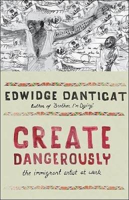 Edwidge Danticat - Create Dangerously: The Immigrant Artist at Work - 9780691140186 - V9780691140186