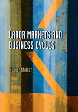 Robert Shimer - Labor Markets and Business Cycles - 9780691140223 - V9780691140223