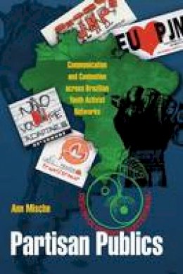 Ann Mische - Partisan Publics: Communication and Contention across Brazilian Youth Activist Networks - 9780691141046 - V9780691141046