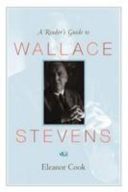 Eleanor Cook - A Reader´s Guide to Wallace Stevens - 9780691141084 - V9780691141084