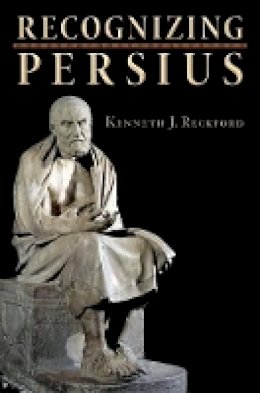 Kenneth J. Reckford - Recognizing Persius - 9780691141411 - V9780691141411
