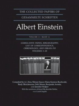 Albert Einstein - The Collected Papers of Albert Einstein, Volume 11: Cumulative Index, Bibliography, List of Correspondence, Chronology, and Errata to Volumes 1-10 - 9780691141879 - V9780691141879