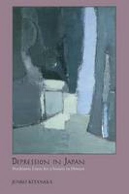 Junko Kitanaka - Depression in Japan: Psychiatric Cures for a Society in Distress - 9780691142050 - V9780691142050