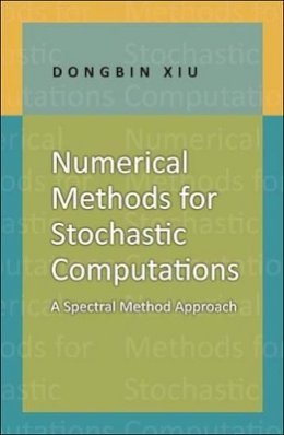 Dongbin Xiu - Numerical Methods for Stochastic Computations: A Spectral Method Approach - 9780691142128 - V9780691142128