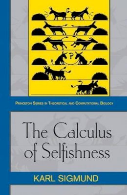 Karl Sigmund - The Calculus of Selfishness - 9780691142753 - V9780691142753 Karl Sigmund - The Calculus of Selfishness - 9780691142753 - V9780691142753