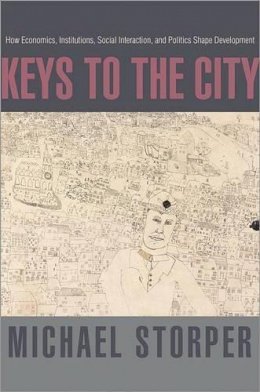 Michael Storper - Keys to the City: How Economics, Institutions, Social Interaction, and Politics Shape Development - 9780691143118 - V9780691143118
