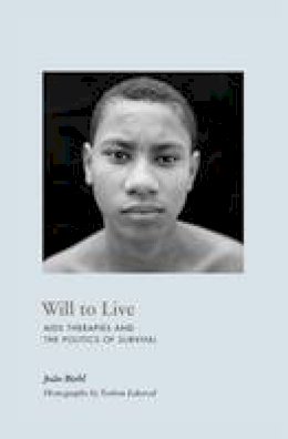 Joao Biehl - Will to Live: AIDS Therapies and the Politics of Survival - 9780691143859 - V9780691143859