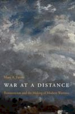 Mary A. Favret - War at a Distance: Romanticism and the Making of Modern Wartime - 9780691144078 - V9780691144078