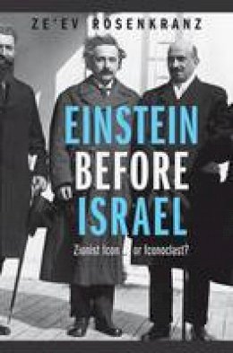 Ze´ev Rosenkranz - Einstein Before Israel: Zionist Icon or Iconoclast? - 9780691144122 - V9780691144122