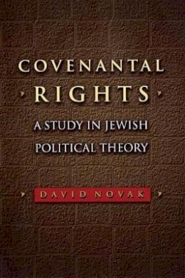 David Novak (Illust.) - Covenantal Rights: A Study in Jewish Political Theory - 9780691144375 - V9780691144375