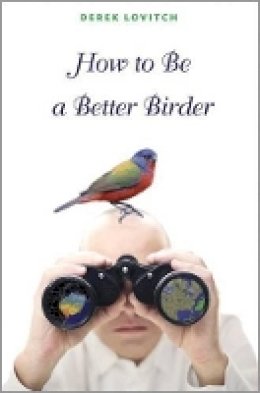 Derek Lovitch - How to Be a Better Birder - 9780691144481 - V9780691144481