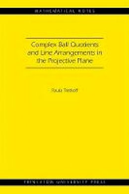 Paula Tretkoff - Complex Ball Quotients and Line Arrangements in the Projective Plane (MN-51) - 9780691144771 - V9780691144771
