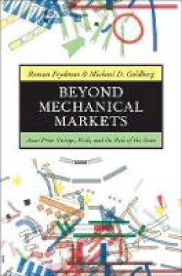 Roman Frydman - Beyond Mechanical Markets: Asset Price Swings, Risk, and the Role of the State - 9780691145778 - V9780691145778