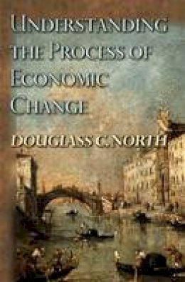 Douglass C. North - Understanding the Process of Economic Change - 9780691145952 - V9780691145952