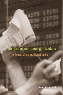 Xavier Vives - Information and Learning in Markets: The Impact of Market Microstructure - 9780691145969 - V9780691145969