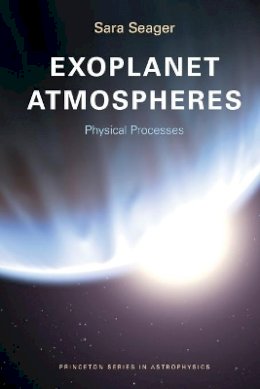 Sara Seager - Exoplanet Atmospheres: Physical Processes - 9780691146454 - V9780691146454