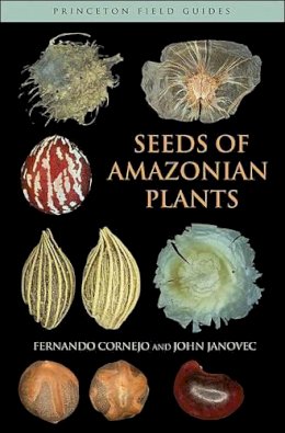 Fernando Cornejo - Seeds of Amazonian Plants - 9780691146478 - V9780691146478