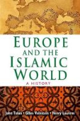 John Tolan - Europe and the Islamic World: A History - 9780691147055 - V9780691147055