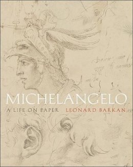 Leonard Barkan - Michelangelo: A Life on Paper - 9780691147666 - V9780691147666