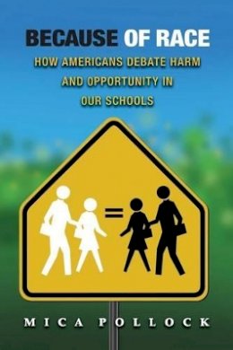 Mica Pollock - Because of Race: How Americans Debate Harm and Opportunity in Our Schools - 9780691148090 - V9780691148090