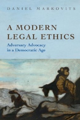 Daniel Markovits - A Modern Legal Ethics: Adversary Advocacy in a Democratic Age - 9780691148137 - V9780691148137