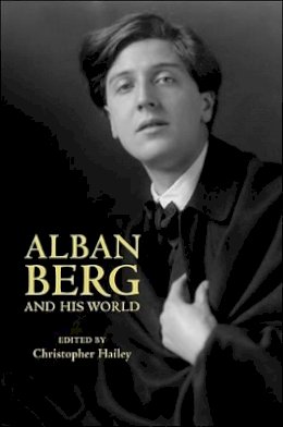 Christopher Hailey - Alban Berg and His World - 9780691148564 - V9780691148564