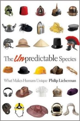 Philip Lieberman - The Unpredictable Species: What Makes Humans Unique - 9780691148588 - V9780691148588