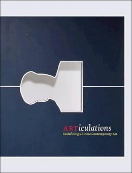 Jerome Silbergeld - ARTiculations: Undefining Chinese Contemporary Art - 9780691148601 - V9780691148601