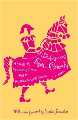Cesar Lombardi Barber - Shakespeare´s Festive Comedy: A Study of Dramatic Form and Its Relation to Social Custom - 9780691149523 - V9780691149523