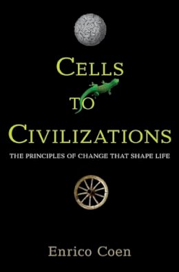 Enrico Coen - Cells to Civilizations: The Principles of Change That Shape Life - 9780691149677 - V9780691149677
