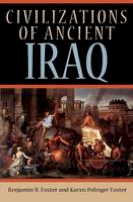 Benjamin R. Foster - Civilizations of Ancient Iraq - 9780691149974 - V9780691149974