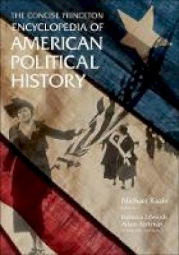 Michael Kazin - The Concise Princeton Encyclopedia of American Political History - 9780691152073 - V9780691152073