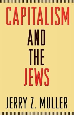 Jerry Z. Muller - Capitalism and the Jews - 9780691153063 - V9780691153063