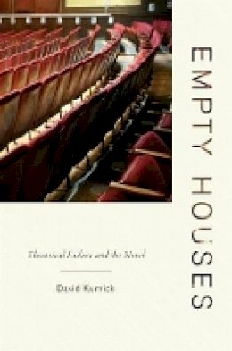 David Kurnick - Empty Houses: Theatrical Failure and the Novel - 9780691153162 - V9780691153162