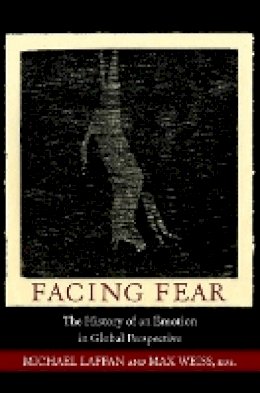 Michael Laffan - Facing Fear: The History of an Emotion in Global Perspective - 9780691153599 - V9780691153599