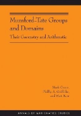 Mark Green - Mumford-Tate Groups and Domains: Their Geometry and Arithmetic (AM-183) - 9780691154251 - V9780691154251