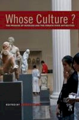 James Cuno - Whose Culture?: The Promise of Museums and the Debate over Antiquities - 9780691154435 - V9780691154435