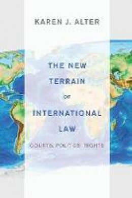Karen J. Alter - The New Terrain of International Law: Courts, Politics, Rights - 9780691154756 - V9780691154756
