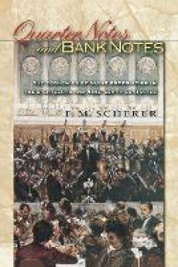 F. M. Scherer - Quarter Notes and Bank Notes: The Economics of Music Composition in the Eighteenth and Nineteenth Centuries - 9780691155463 - V9780691155463