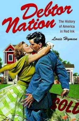 Louis Hyman - Debtor Nation: The History of America in Red Ink - 9780691156163 - V9780691156163